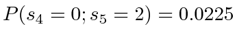$ P(s_4 = 0; s_5 = 2) = 0.0225$