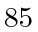 $ 85$