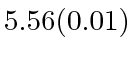 $ 5.56(0.01)$