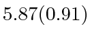 $ 5.87(0.91)$