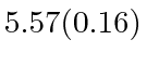 $ 5.57(0.16)$