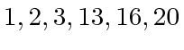 $ 1, 2,
3, 13, 16, 20$