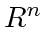 $ {R}^n$