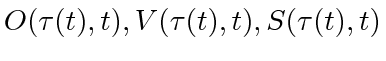 $ O(\tau(t), t), V(\tau(t), t), S(\tau(t), t)$