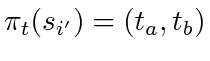 $\displaystyle \pi_t(s_{i'}) = (t_a, t_b)$