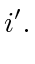 $\displaystyle i'.
$