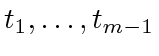 $ t_1, \ldots, t_{m-1}$