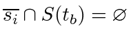 $ \overline{s_i} \cap S(t_b) = \varnothing$