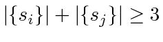 $ \vert\{s_i\}\vert + \vert\{s_j\}\vert \ge 3$