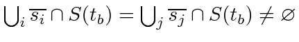 $ \bigcup_i \overline{s_i} \cap S(t_b) = \bigcup_j \overline{s_j} \cap S(t_b) \ne \varnothing$