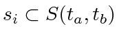 $ s_i \subset S(t_a, t_b)$