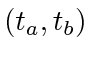 $ (t_a, t_b)$