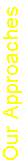 Text Box: Our Approaches